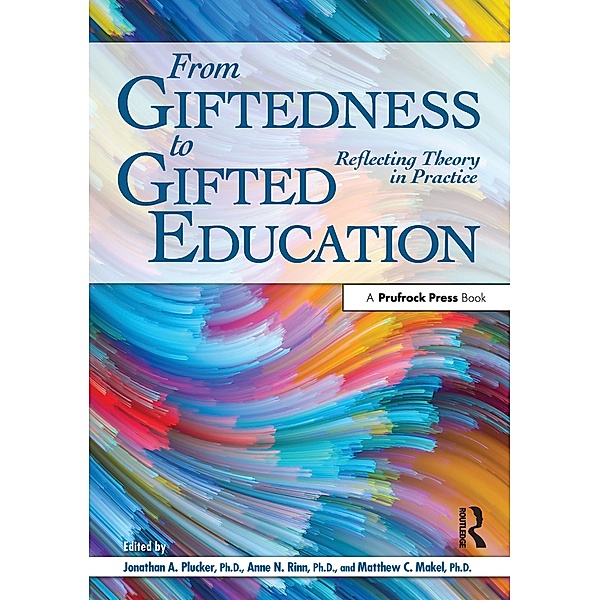 From Giftedness to Gifted Education, Jonathan A. Plucker, Anne Rinn, Matthew C. Makel