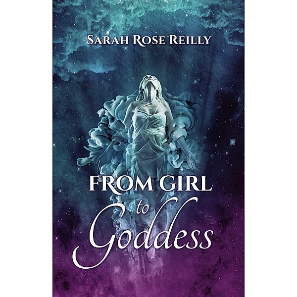 From Girl To Goddess, Sarah Reilly