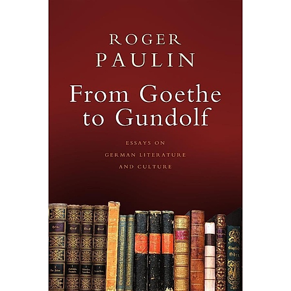 From Goethe to Gundolf, Roger Paulin