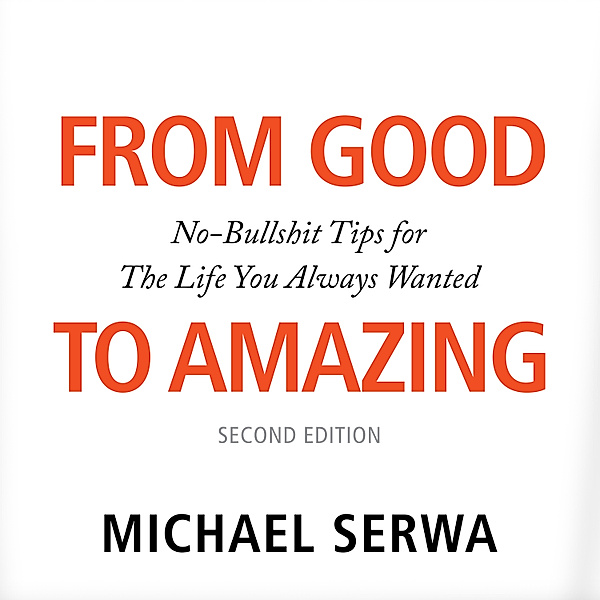 From Good to Amazing, Michael Serwa