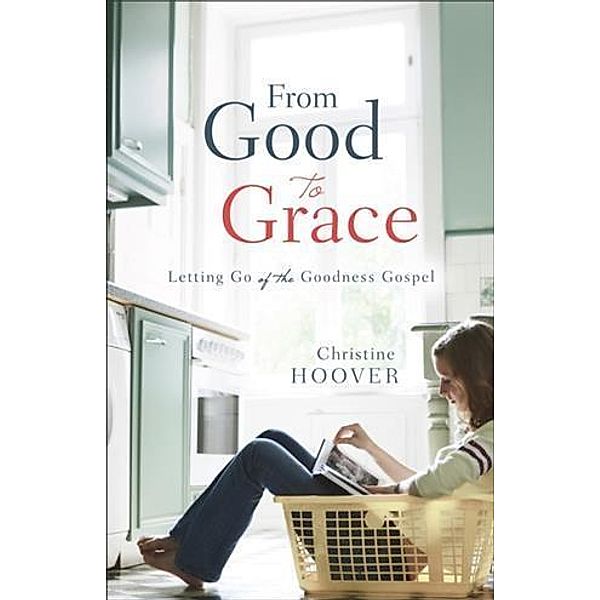 From Good to Grace, Christine Hoover