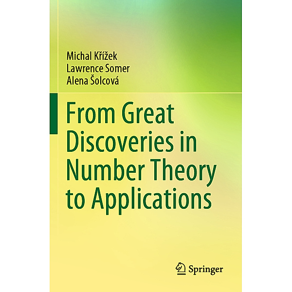 From Great Discoveries in Number Theory to Applications, Michal Krízek, Lawrence Somer, Alena Solcová