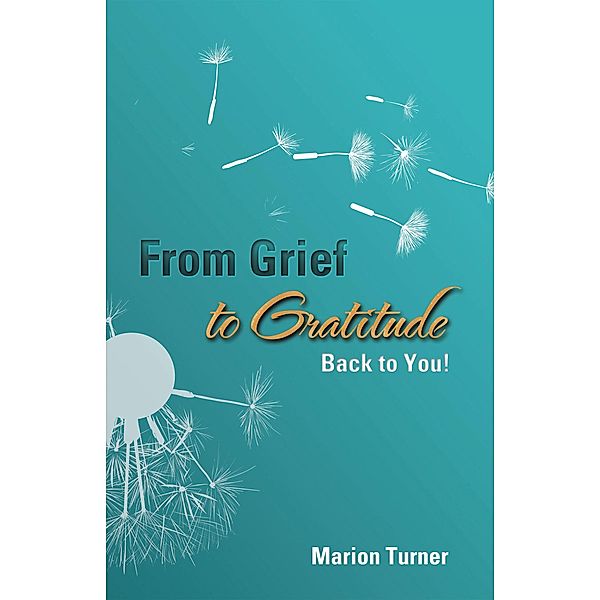 From Grief to Gratitude, Marion Turner