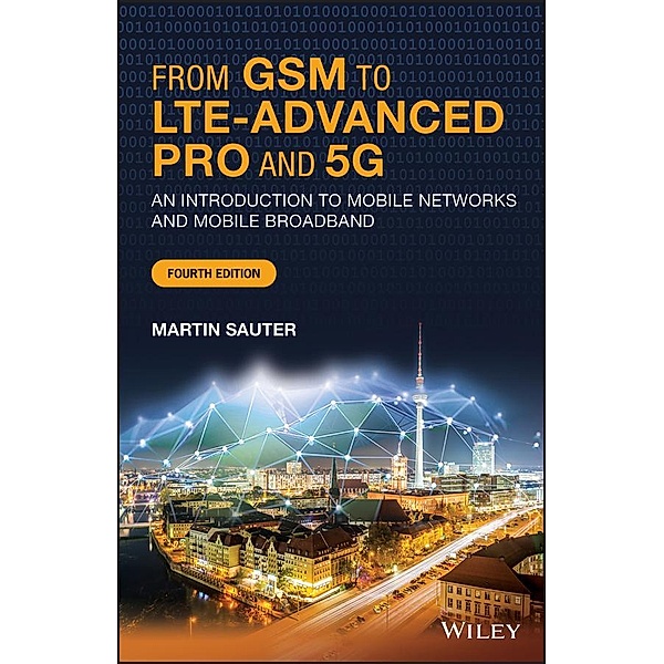 From GSM to LTE-Advanced Pro and 5G, Martin Sauter