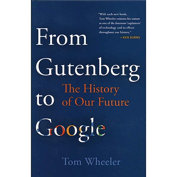 From Gutenberg to Google, Tom Wheeler
