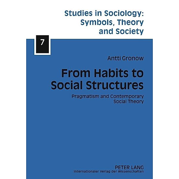 From Habits to Social Structures, Antti Juhani Gronow