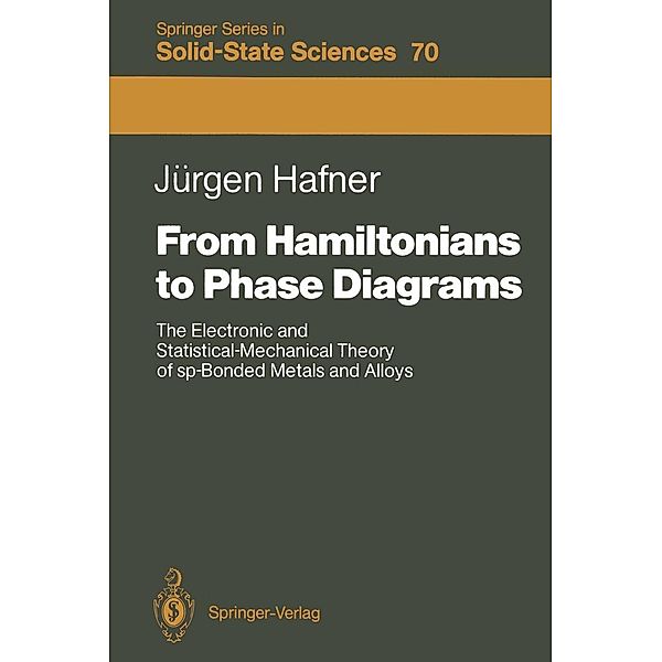 From Hamiltonians to Phase Diagrams / Springer Series in Solid-State Sciences Bd.70, Jürgen Hafner