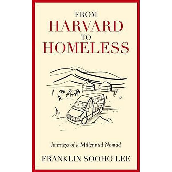 From Harvard to Homeless / New Degree Press, Franklin Lee