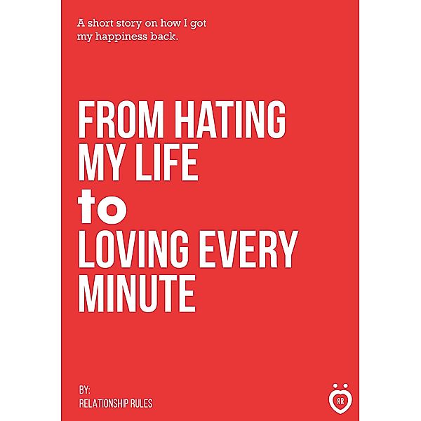 From Hating My Life to Loving Every Minute, Relationship Rules