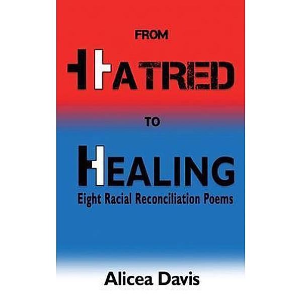 From Hatred to Healing / Esteem Builders Publications Company, Alicea Davis