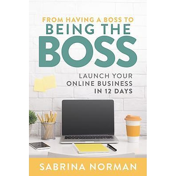 From Having A Boss To Being The Boss, Sabrina Norman