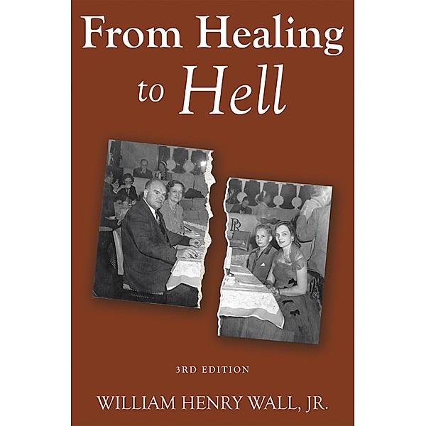 From Healing to Hell, William Henry . Wall Jr