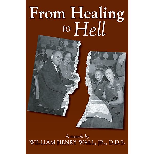 From Healing to Hell / William Henry Wall, Jr, Jr William Henry Wall