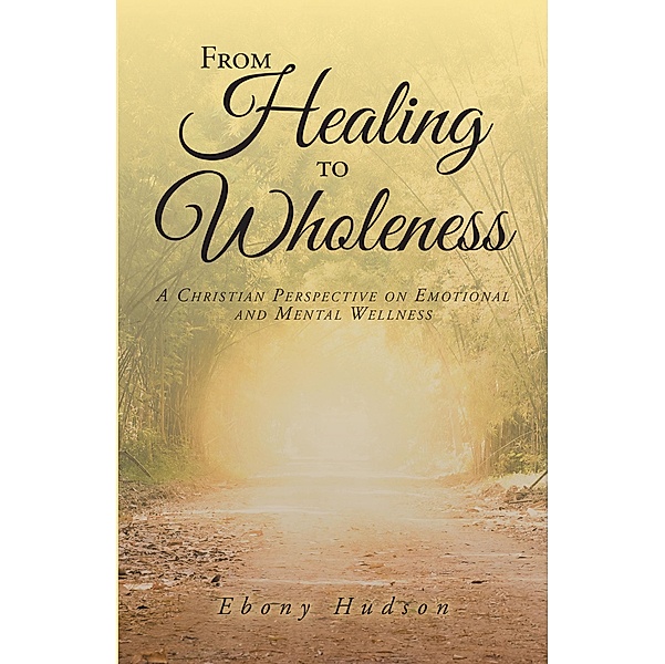 From Healing To Wholeness, Ebony Hudson