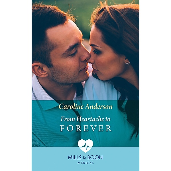 From Heartache To Forever / Yoxburgh Park Hospital, Caroline Anderson