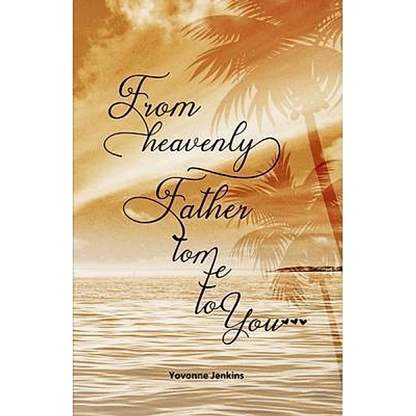 From Heavenly Father to Me to You / Gotham Books, Yovonne Jenkins