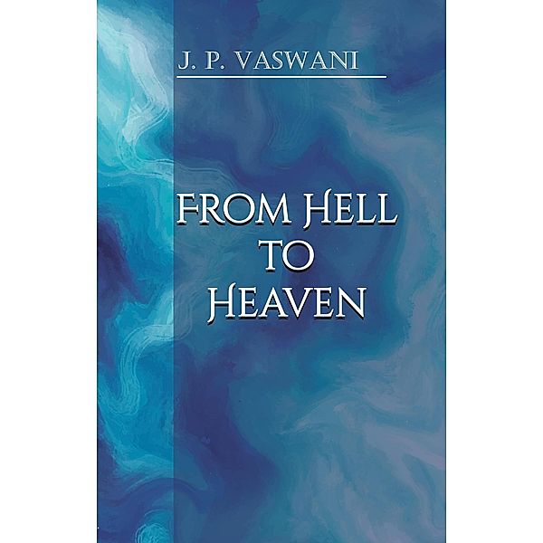 From Hell to Heaven, J. P. Vaswani