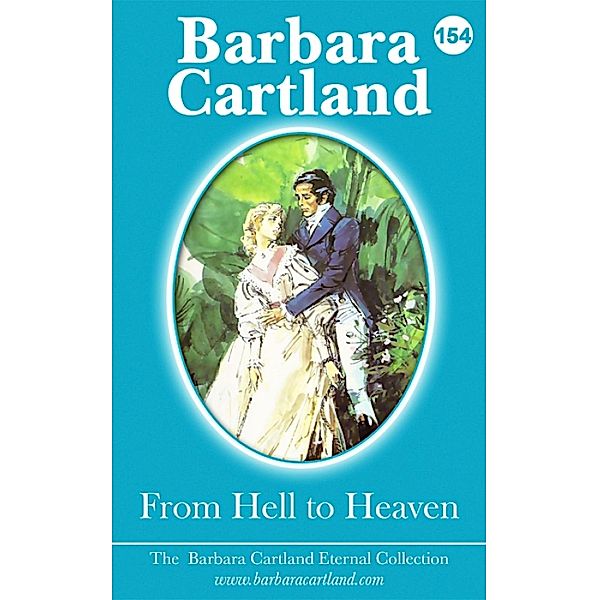 From Hell to Heaven / The Eternal Collection Bd.154, Barbara Cartland