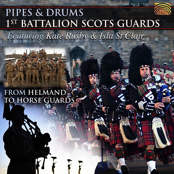 From Helmand To Horse Guards, Pipes & Drums 1st Battalion Scots Guards