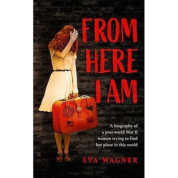 FROM HERE I AM, Eva Wagner