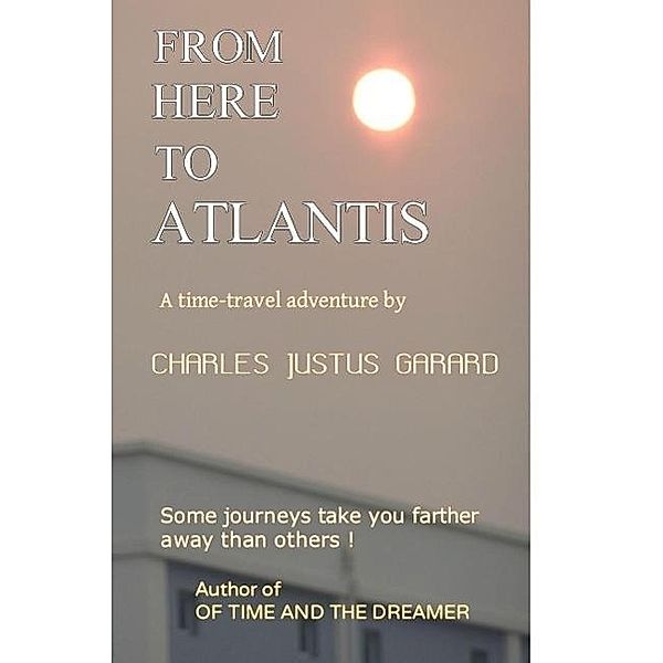 From Here To Atlantis, Charles Justus Garard