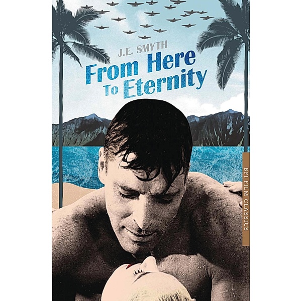 From Here to Eternity / BFI Film Classics, J. E. Smyth