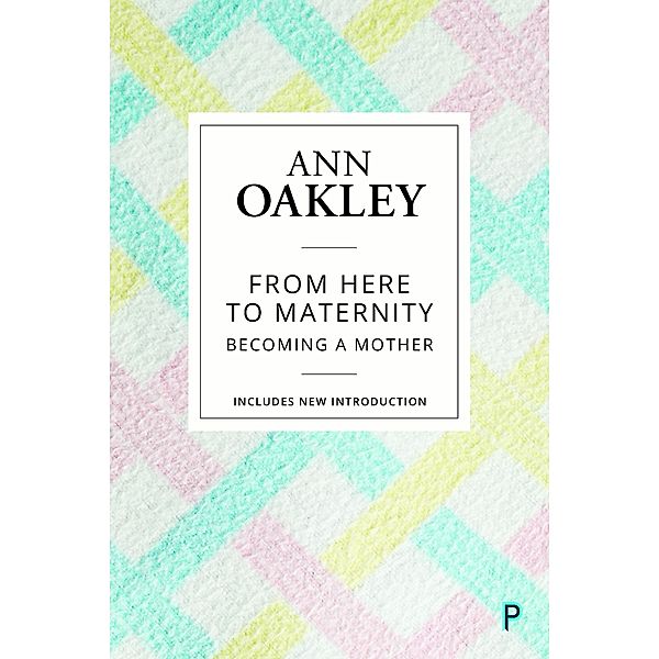 From Here to Maternity, Ann Oakley