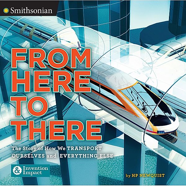 From Here to There / Smithsonian: Invention & Impact Bd.2, Hp Newquist