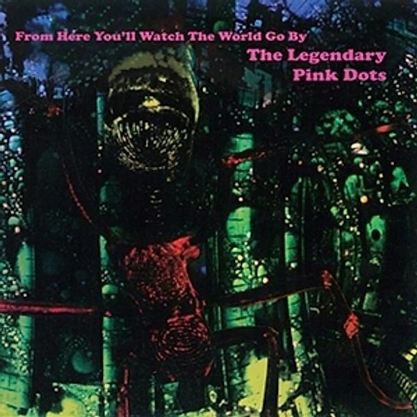 From Here You'Ll Watch The World Go By (Vinyl), Legendary Pink Dots