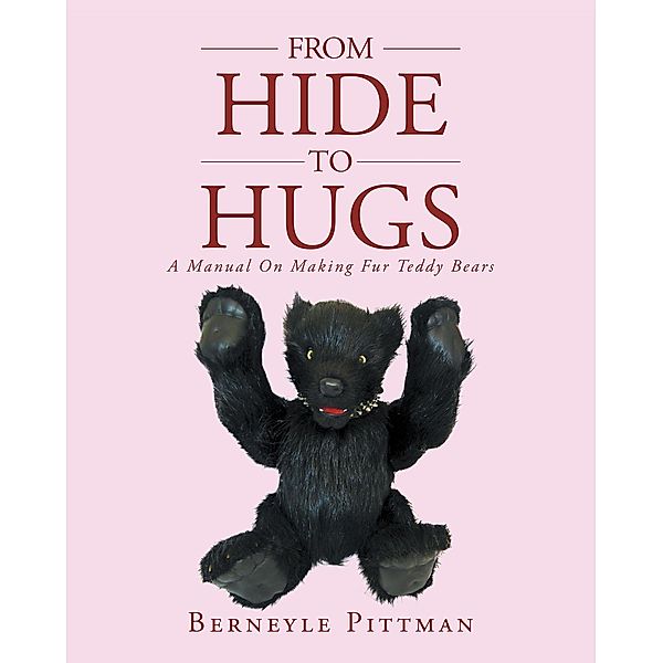 From Hide to Hugs, Berneyle Pittman