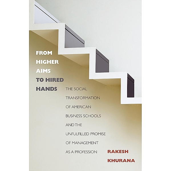 From Higher Aims to Hired Hands, Rakesh Khurana