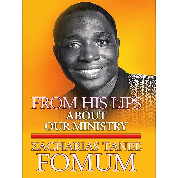 From his Lips: About Our Ministry (Inner Stories, #5) / Inner Stories, Zacharias Tanee Fomum