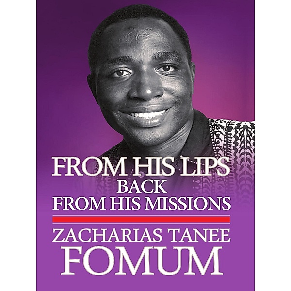 From His Lips: Back From His Missions (Inner Stories, #4) / Inner Stories, Zacharias Tanee Fomum
