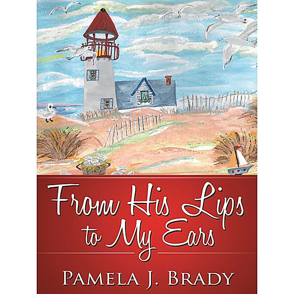 From His Lips to My Ears, Pamela J. Brady