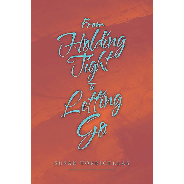 From Holding Tight to Letting Go, Susan Torricellas