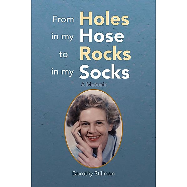 From Holes in My Hose to Rocks in My Socks, Dorothy Stillman