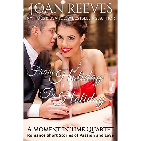 From Holiday to Holiday: A Moment in Time Quartet (A Moment in Time Romance) / A Moment in Time Romance, Joan Reeves