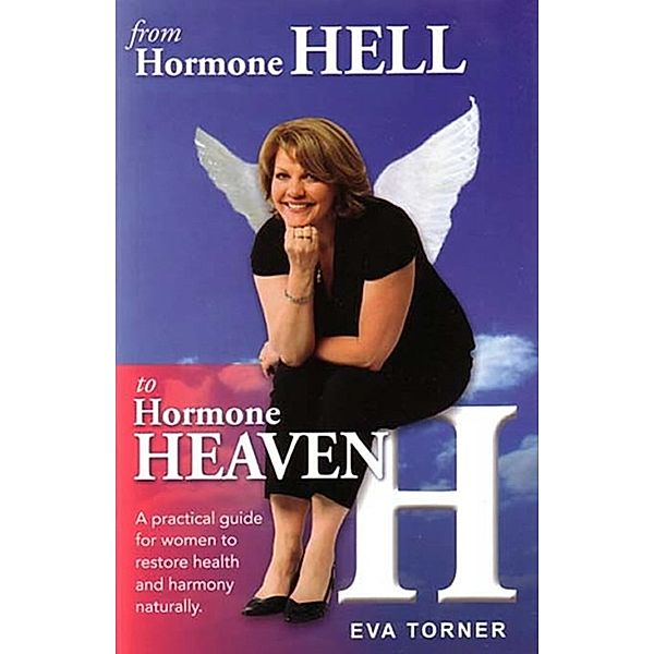 From Hormone Hell to Hormone Heaven, Eva Torner