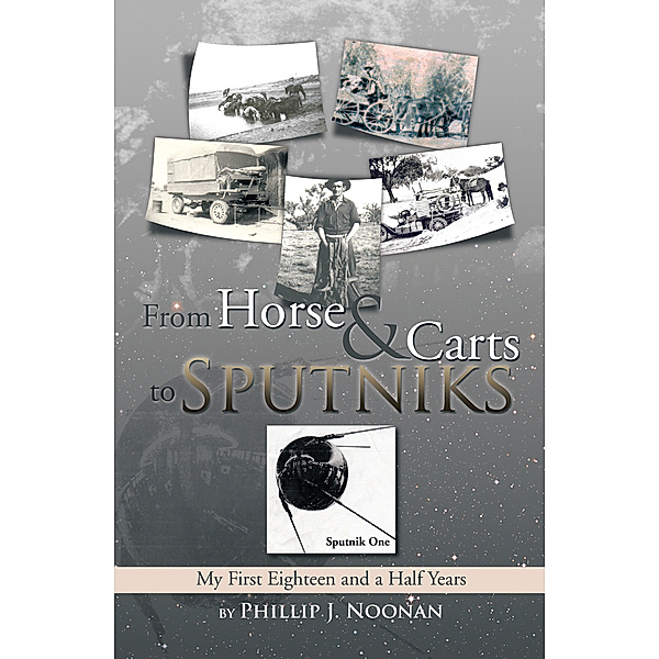 From Horse and Carts to Sputniks, Phillip J. Noonan