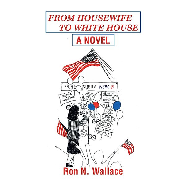 From    Housewife        to   White   House, Ron N. Wallace