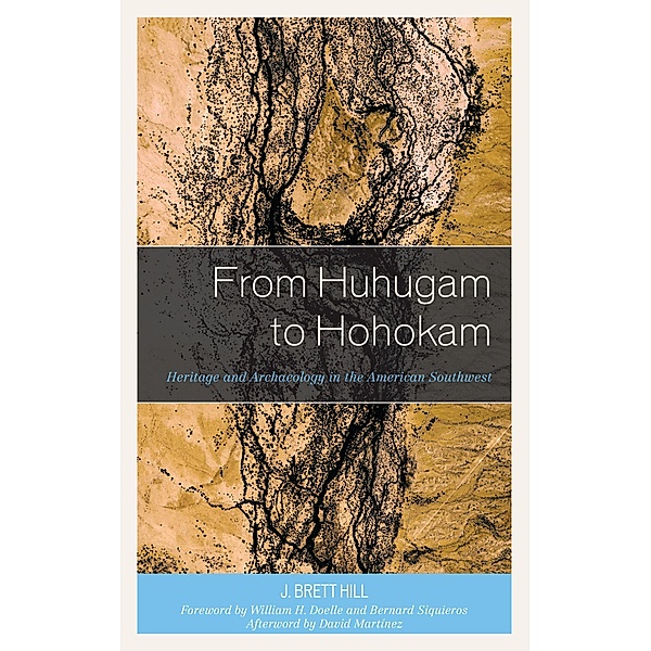 From Huhugam to Hohokam / Issues in Southwest Archaeology, J. Brett Hill