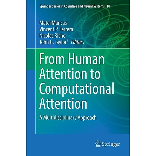 From Human Attention to Computational Attention / Springer Series in Cognitive and Neural Systems Bd.10