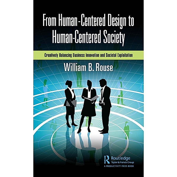 From Human-Centered Design to Human-Centered Society, William B. Rouse