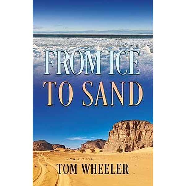 From Ice to Sand, Tom Wheeler