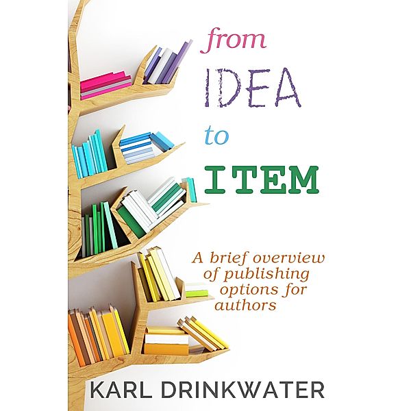 From Idea To Item (Non-fiction) / Non-fiction, Karl Drinkwater