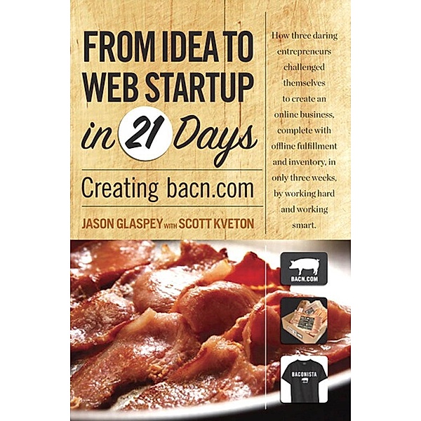 From Idea to Web Start-up in 21 Days, Jason Glaspey, Scott Kveton