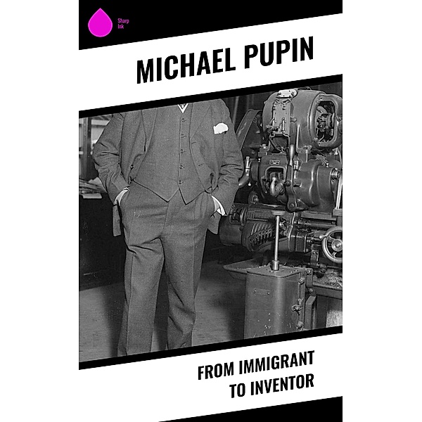 From Immigrant to Inventor, Michael Pupin