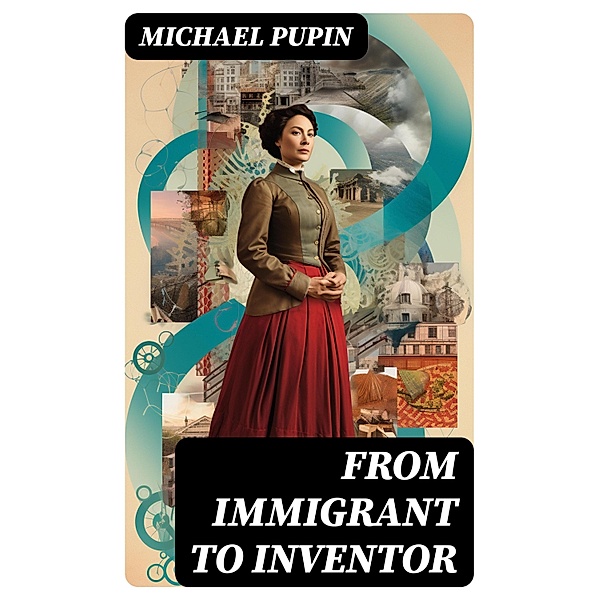 From Immigrant to Inventor, Michael Pupin