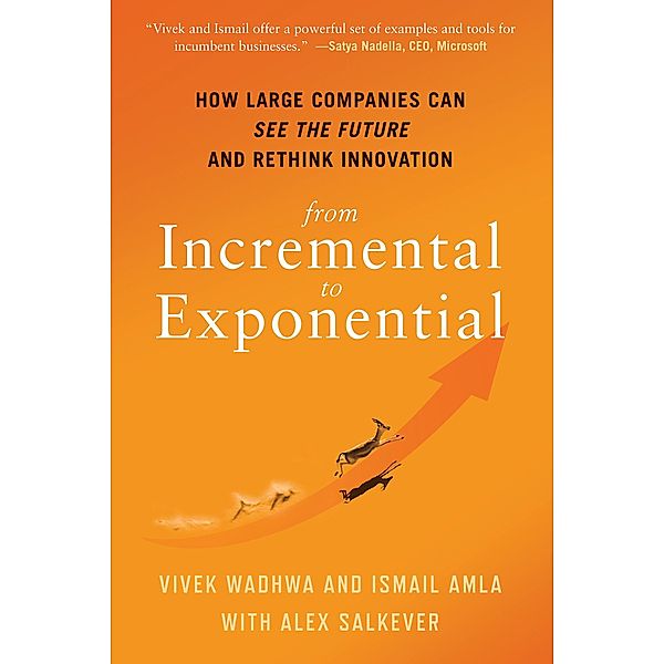 From Incremental to Exponential, Vivek Wadhwa, Ismail Amla, Alex Salkever