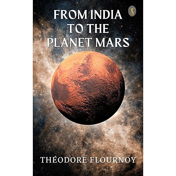 From India To The Planet Mars, Théodore Flournoy